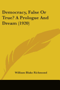 Democracy, False Or True? A Prologue And Dream (1920)