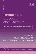 Democracy, Freedom and Coercion: A Law and Economics Approach - Marciano, Alain (Editor), and Josselin, Jean-Michel (Editor)