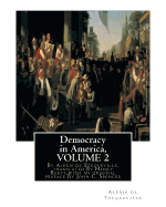 Democracy in America, By Alexis de Tocqueville, translated By Henry Reeve: (9 September 1813 - 21 October 1895)COMPLETE SET VOLUME1, AND 2. With an original preface and notes By John C. Spencer(January 8, 1788 - May 17, 1855)
