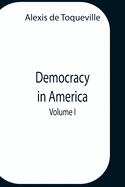Democracy In America, Volume 1