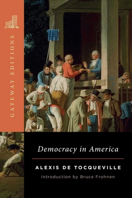 Democracy in America - de Tocqueville, Alexis, and Frohnen, Bruce (Editor)