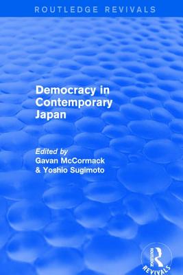 Democracy in Contemporary Japan - McCormack, Gavan, and Sugimoto, Yoshio