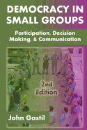 Democracy in Small Groups, 2nd Edition: Participation, Decision Making, and Communication