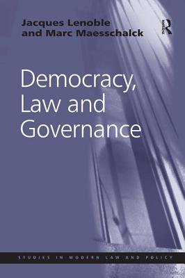 Democracy, Law and Governance - Lenoble, Jacques, and Maesschalck, Marc