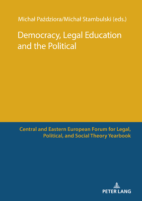 Democracy, Legal Education and the Political - Soniewicka, Marta (Series edited by), and Pazdziora, Michal (Editor), and Stambulski, Michal (Editor)