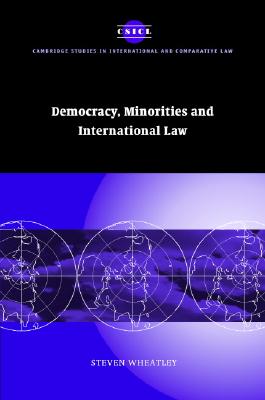 Democracy, Minorities and International Law - Wheatley, Steven