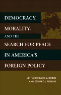 Democracy, Morality, and the Search for Peace in America's Foreign Policy - Johnson, Michael K, and Boren, D L, and Boren, David (Editor)