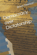 Democracy over Dictatorship