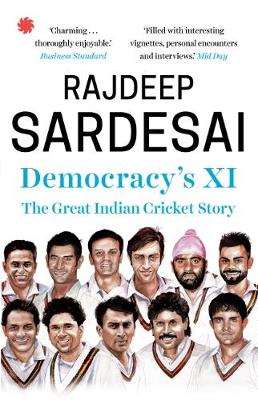 Democracy's XI: The Great Indian Cricket Story - Sardesai, Rajdeep