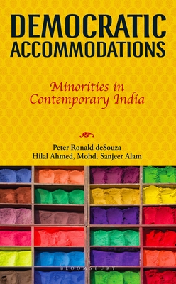 Democratic Accommodations: Minorities in Contemporary India - deSouza, Peter Ronald, Professor, and Ahmed, Hilal, and Alam, Mohd. Sanjeer