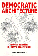 Democratic Architecture: Practical Solutions to Today's Housing Crisis
