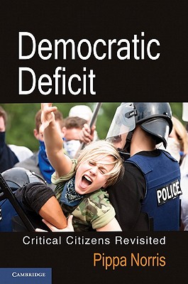 Democratic Deficit: Critical Citizens Revisited - Norris, Pippa