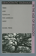 Democratic Dilemmas in the Age of Ecology: Trees and Toxics in the American West