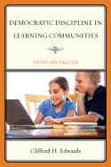 Democratic Discipline in Learning Communities: Theory and Practice