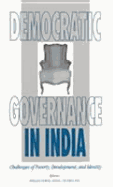 Democratic Governance in India: Challenges of Poverty, Development and Identity