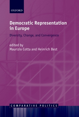 Democratic Representation in Europe: Diversity, Change, and Convergence - Cotta, Maurizio (Editor), and Best, Heinrich (Editor)