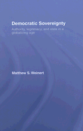 Democratic Sovereignty: Authority, Legitimacy, and State in a Globalizing Age