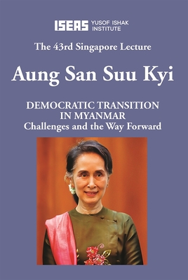 Democratic Transition in Myanmar: Challenges and the Way Forward - Kyi, Aung San Suu