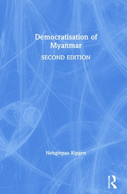 Democratisation of Myanmar - Kipgen, Nehginpao