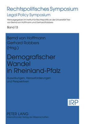 Demografischer Wandel in Rheinland-Pfalz: Auswirkungen, Herausforderungen Und Perspektiven- Mit Beitraegen Von Heinz Georg Bamberger, Joerg Berres, Hans-Joerg Duppr?, Bernd Von Hoffmann, Josef Peter Mertes, Georg Mueller-Fuerstenberger, Gerhard Robbers... - Hoffmann, Bernd Von (Editor), and Robbers, Gerhard (Editor)