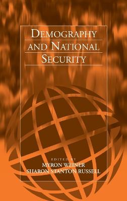 Demography and National Security - Weiner, Myron (Editor), and Russell, Sharon Stanton (Editor)