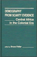 Demography from Scanty Evidence: Central Africa in the Colonial Era