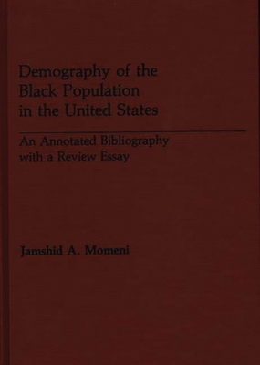 Demography of the Black Population in the United States: An Annotated Bibliography with a Review Essay - Momeni, Jamshid a