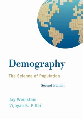 Demography: The Science of Population - Weinstein, Jay, and Pillai, Vijayan K