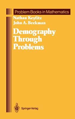 Demography Through Problems - Keyfitz, Nathan, and Beekman, John a