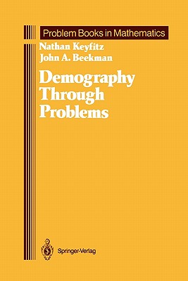 Demography Through Problems - Keyfitz, Nathan, and Beekman, John A.