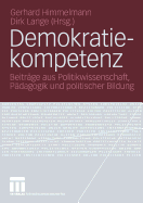 Demokratiekompetenz: Beitrage Aus Politikwissenschaft, Padagogik Und Politischer Bildung