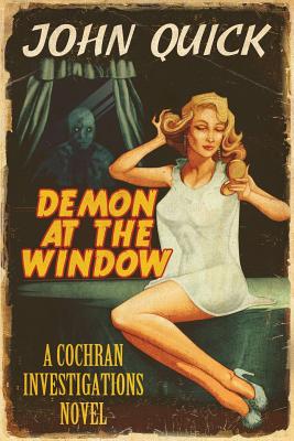 Demon at the Window: A Cochran Investigations Novel - Quick, John