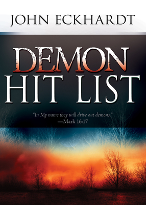 Demon Hit List: A Deliverance Thesaurus on Names and Attributes for Casting Out Demons - Eckhardt, John