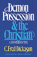 Demon Possession and the Christian: A New Perspective