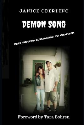 Demon Song: Mark and Debby Constantino as I Knew Them - Bohren, Tara (Foreword by), and Oberding, Janice