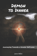 Demon To Dinner: Journeying Towards a Greater Self-Love