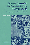 Demonic Possession and Exorcism in Early Modern England: Contemporary Texts and Their Cultural Contexts