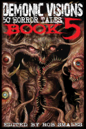 Demonic Visions 50 Horror Tales Book 5