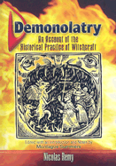 Demonolatry: An Account of the Historical Practice of Witchcraft