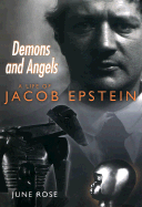 Demons and Angels: A Life of Jacob Epstein