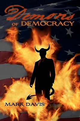 Demons of Democracy - Davis, Mark