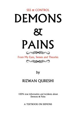 Demons & Pains: 100% True Information and Incidents about Demons & Pains - Qureshi, Rizwan