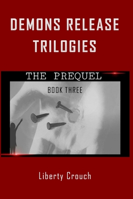 Demons Release Trilogies The Prequel Book Three - 