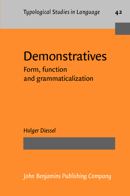 Demonstratives: Form, Function and Grammaticalization - Diessel, Holger