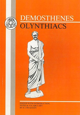 Demosthenes: Olynthiacs - Demosthenes, and McQueen, E I