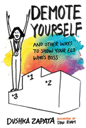 Demote Yourself: and other ways to show your ego who's boss