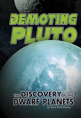 Demoting Pluto - Discovery of Dwarf Planets - Kortenkamp, Steve