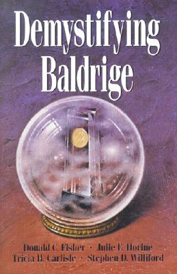 Demystifying Baldrige - Fisher, Donald C, PH.D., and Horine, Julie E, PH.D., and Williford, Stephen Douglas