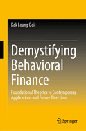 Demystifying Behavioral Finance: Foundational Theories to Contemporary Applications and Future Directions