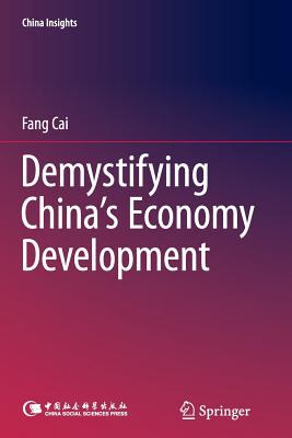 Demystifying China's Economy Development - Cai, Fang, Professor